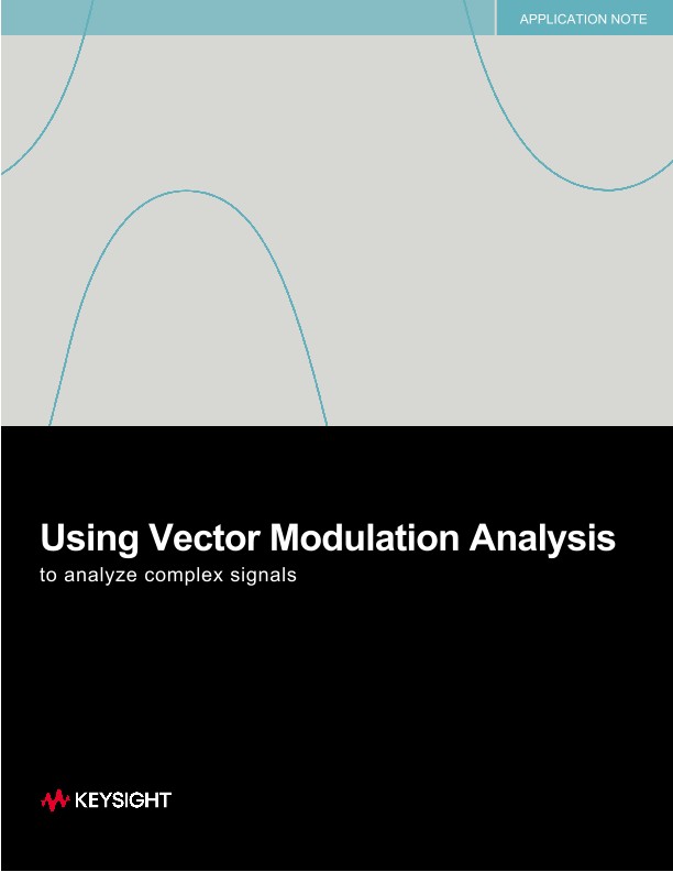 Using the Keysight Vector Modulation Analysis Measurement Application to Analyze Complex Signals