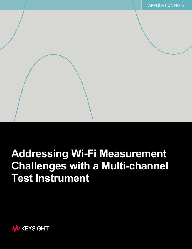 Addressing Wi-Fi Measurement Challenges with a Multi-channel Test Instrument