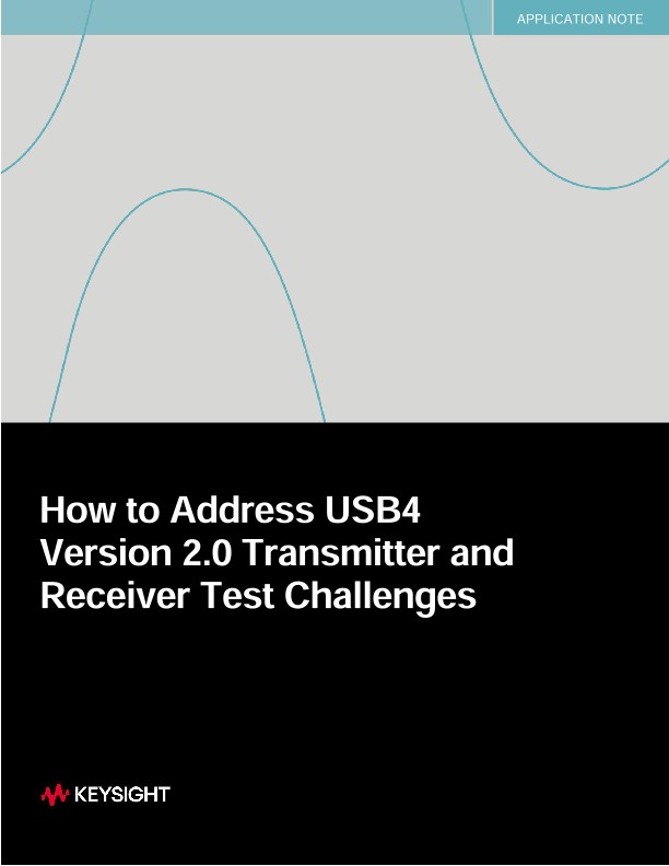  How to Address USB4 Version 2.0 Transmitter and Receiver Test Challenges