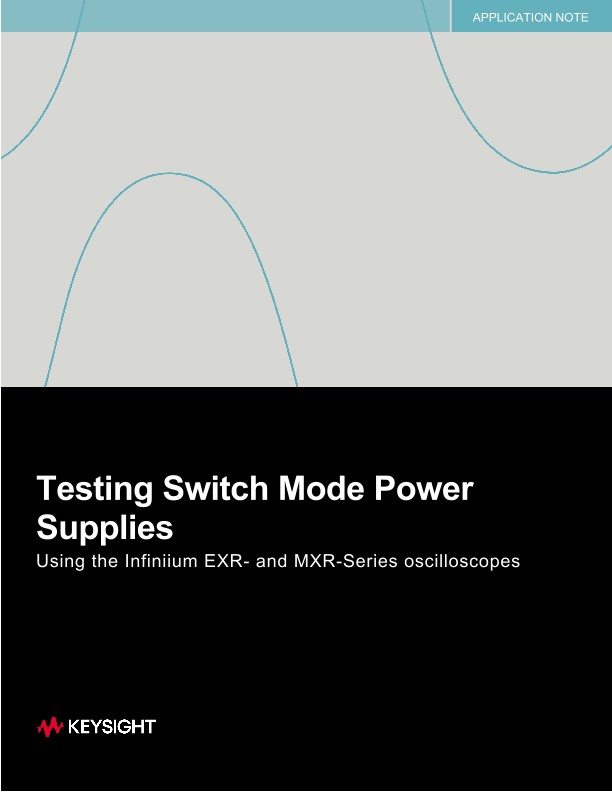 Testing Switch Mode Power Supplies Using the Infiniium EXR- and MXR-Series Oscilloscopes