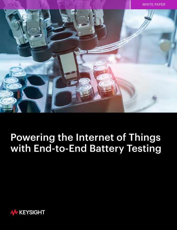 Powering the Internet of Things with End-to-End Battery Testing