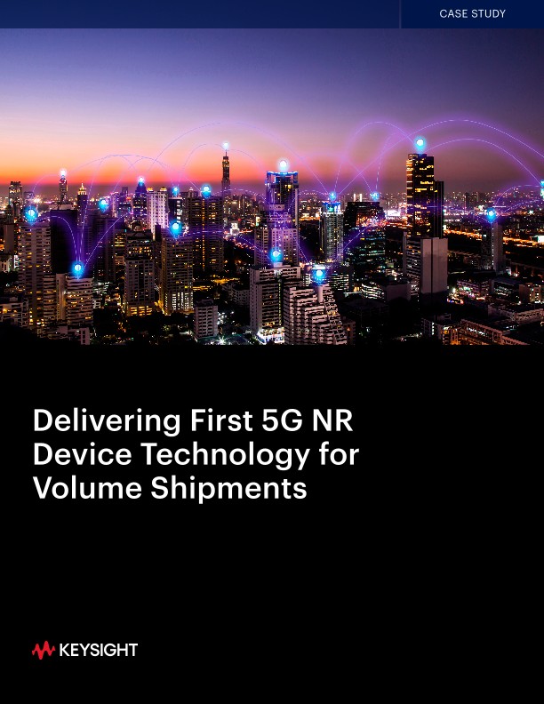 Delivering First 5G NR Device Technology for Volume Shipments